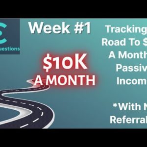 Road To $10K A Month In Passive Income With No Referrals | Week #1